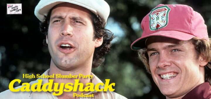 High School Slumber Party #239 – Caddyshack (1980)