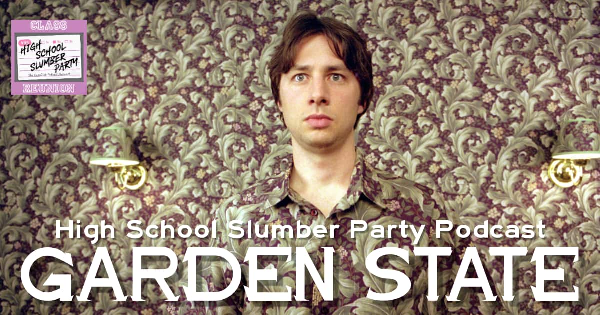 High School Slumber Party #256 – Garden State (2004) Part 1