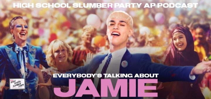 High School Slumber Party AP – Everybody's Talking About Jamie (2021)