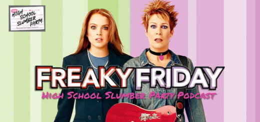 High School Slumber Party #262 – Freaky Friday (2003)