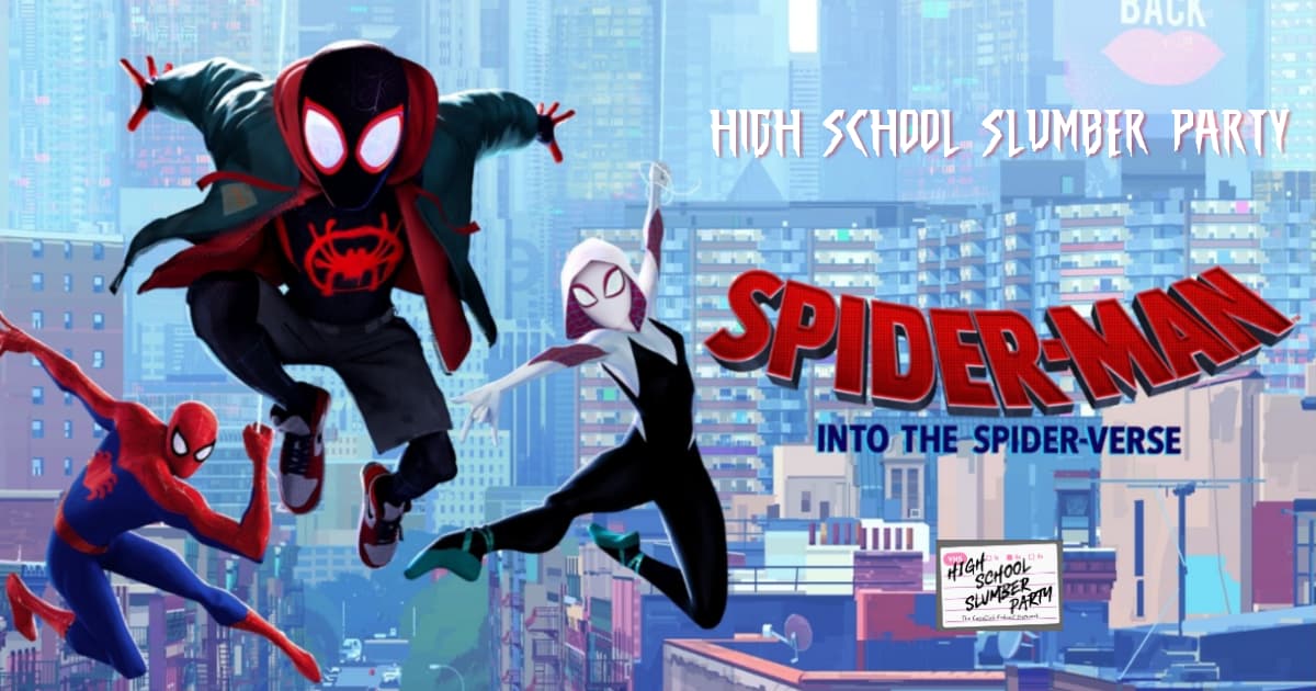 High School Slumber Party #268 - Spider-Man: Into the Spider-Verse (2018)