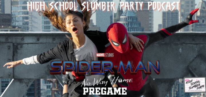 High School Slumber Party #269 - Spider-Man: No Way Home Pregame