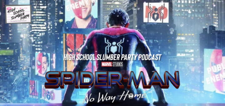 High School Slumber Party #270 - Spider-Man: No Way Home (2021)