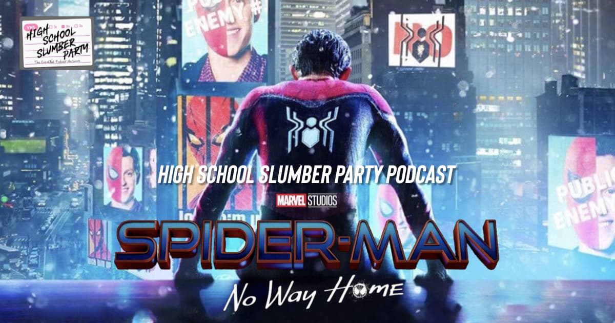 High School Slumber Party #270 - Spider-Man: No Way Home (2021)