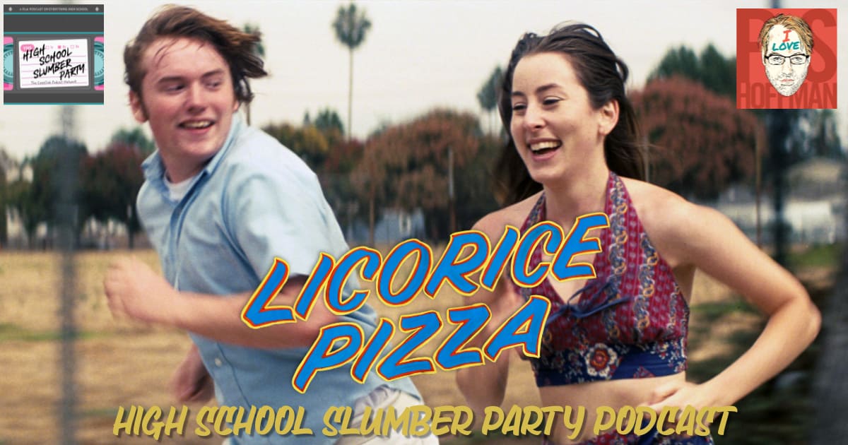 High School Slumber Party #272 - Licorice Pizza (2021)