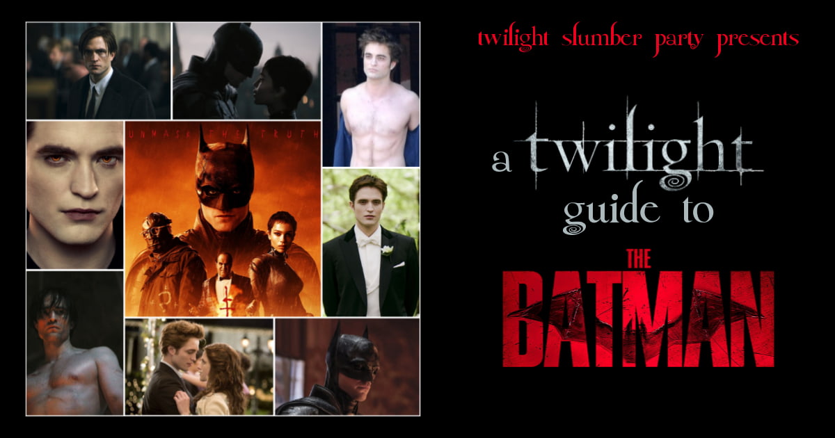 BONUS: Twilight Slumber Party -  A Twilight Guide to The Batman