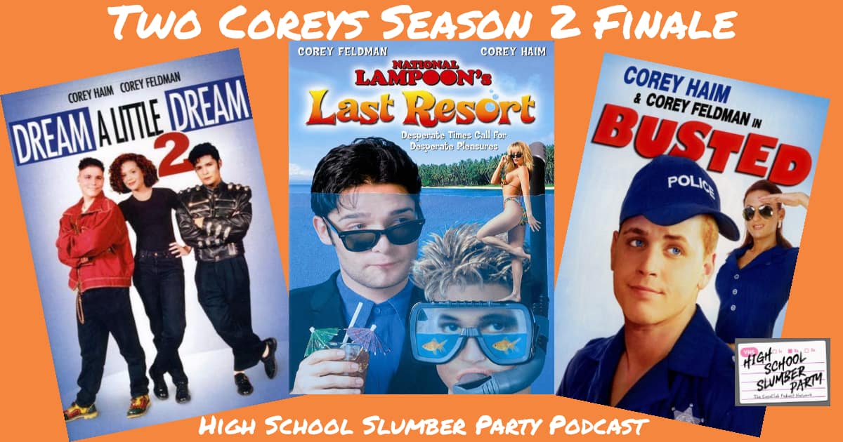 High School Slumber Party #303 - Two Coreys Season Two Finale