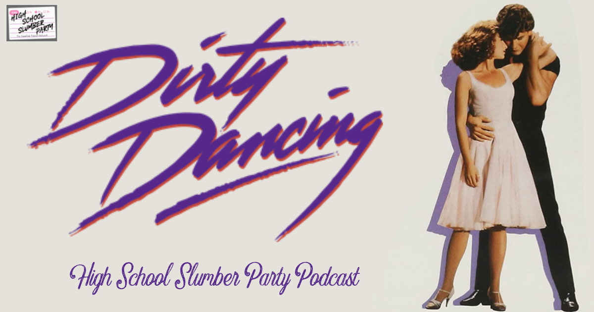 High School Slumber Party #306 - Dirty Dancing (1987) Part 1