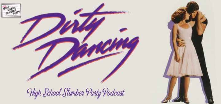 High School Slumber Party #306 - Dirty Dancing (1987) Part 1