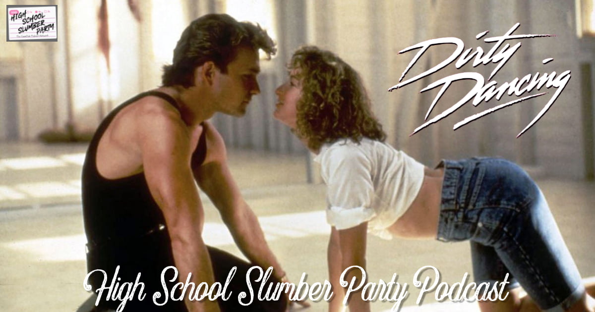 High School Slumber Party #307 - Dirty Dancing (1987) Part 2