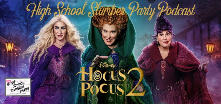 High School Slumber Party #314 - Hocus Pocus 2 (2022)