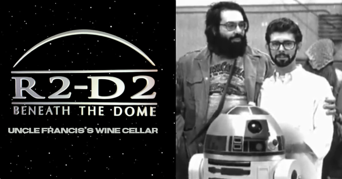 Uncle Francis's Wine Cellar – R2D2: Beneath The Dome