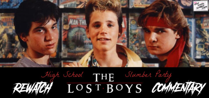 High School Slumber Party #330 - The Lost Boys (1987) ReWatch and Commentary