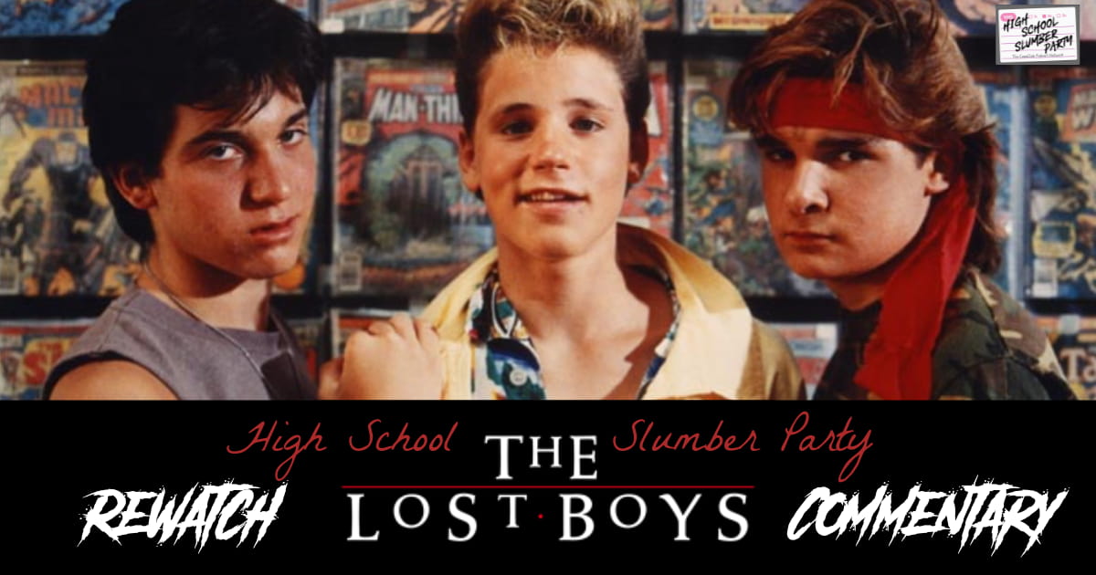 High School Slumber Party #330 - The Lost Boys (1987) ReWatch and Commentary