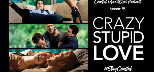 Coastal Grandbros #93 – Crazy Stupid Love (2011)