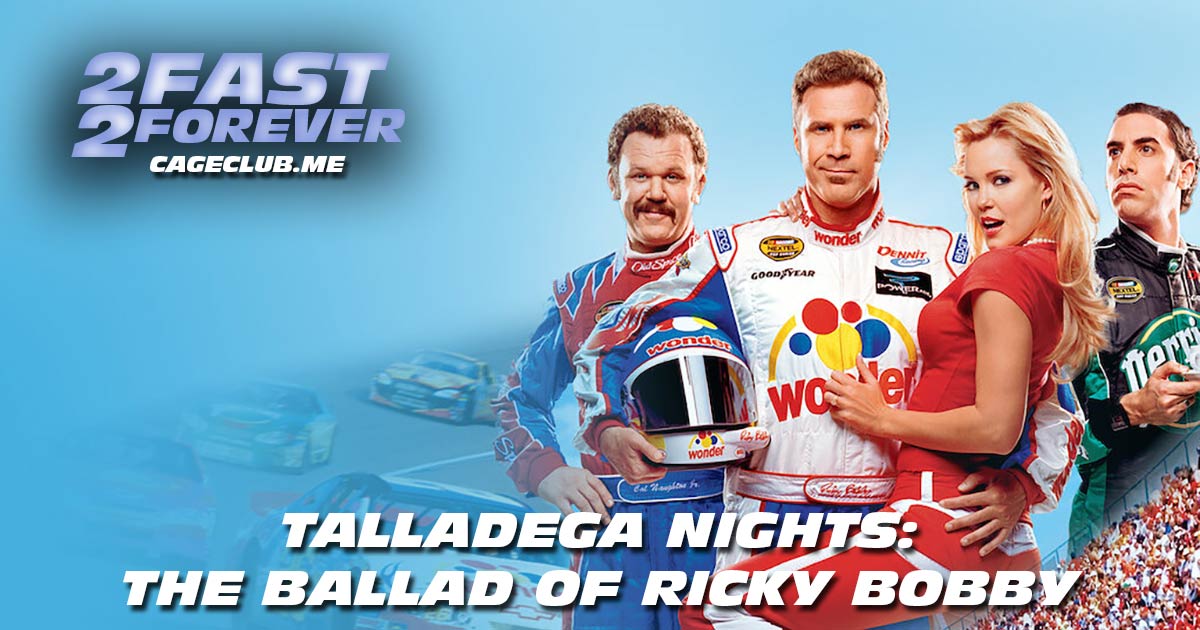 2 Fast 2 Forever #205 – Talladega Nights: The Ballad of Ricky Bobby (2006)