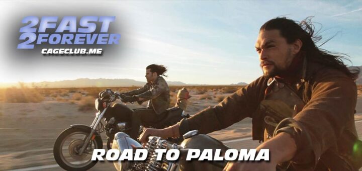 2 Fast 2 Forever #297 – Road to Paloma (2014)