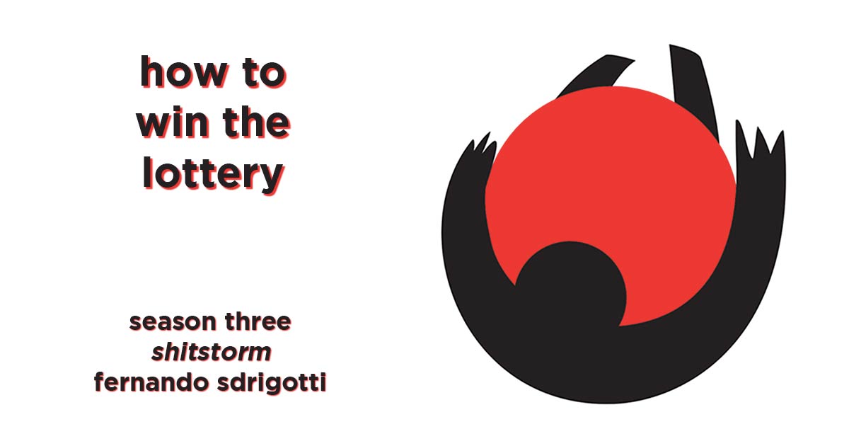how to win the lottery s3e11 – shitstorm by fernando sdrigotti