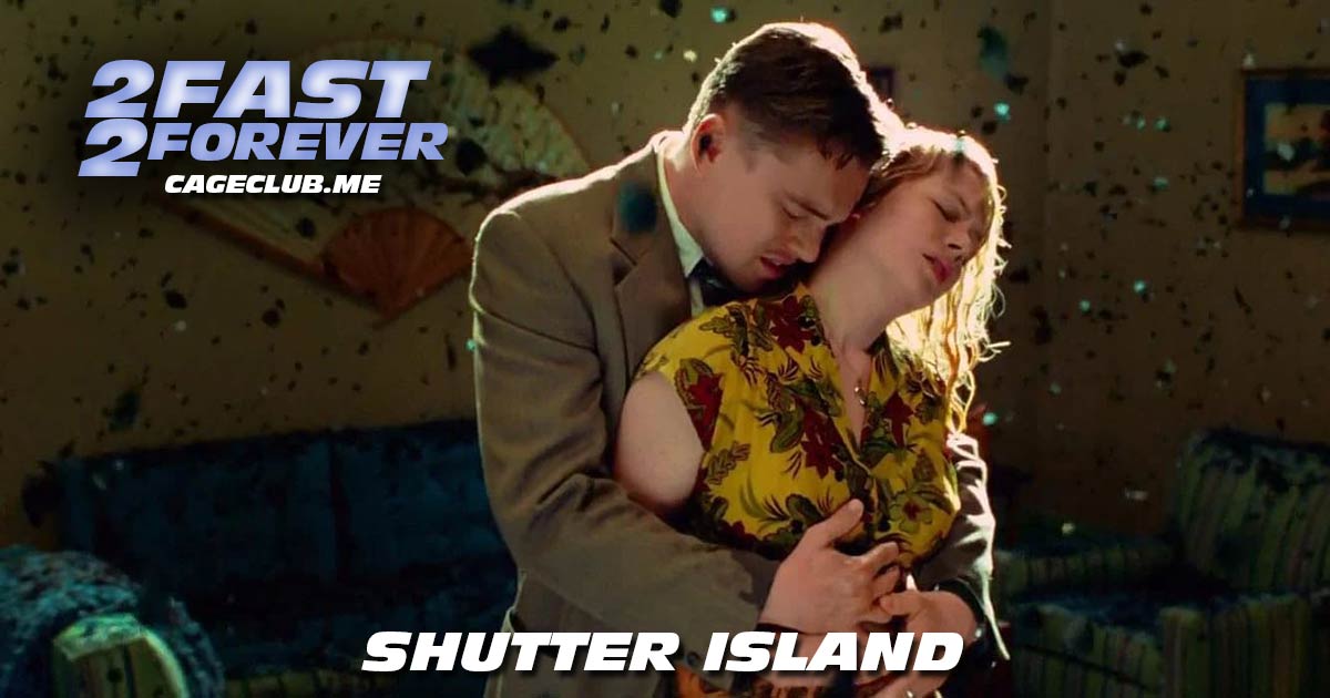 2 Fast 2 Forever #151 – Shutter Island (2010)