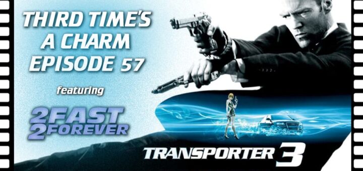 Third Time's A Charm #057 – Transporter 3 (2008)