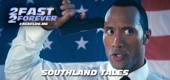 2 Fast 2 Forever #417 – Southland Tales (2006)