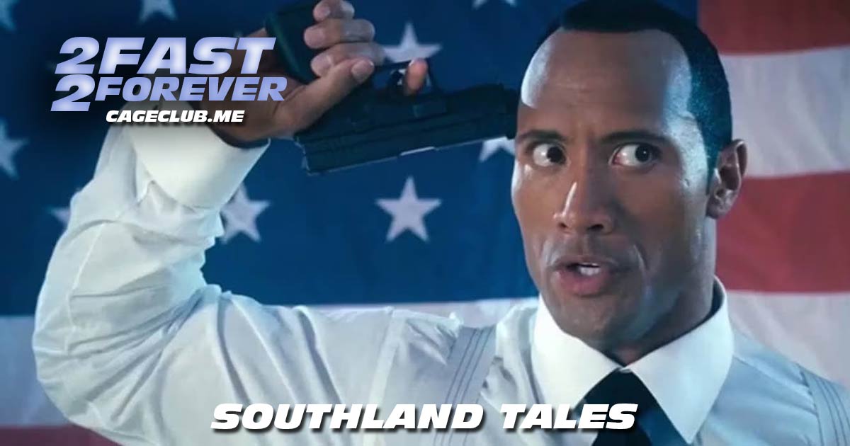2 Fast 2 Forever #417 – Southland Tales (2006)