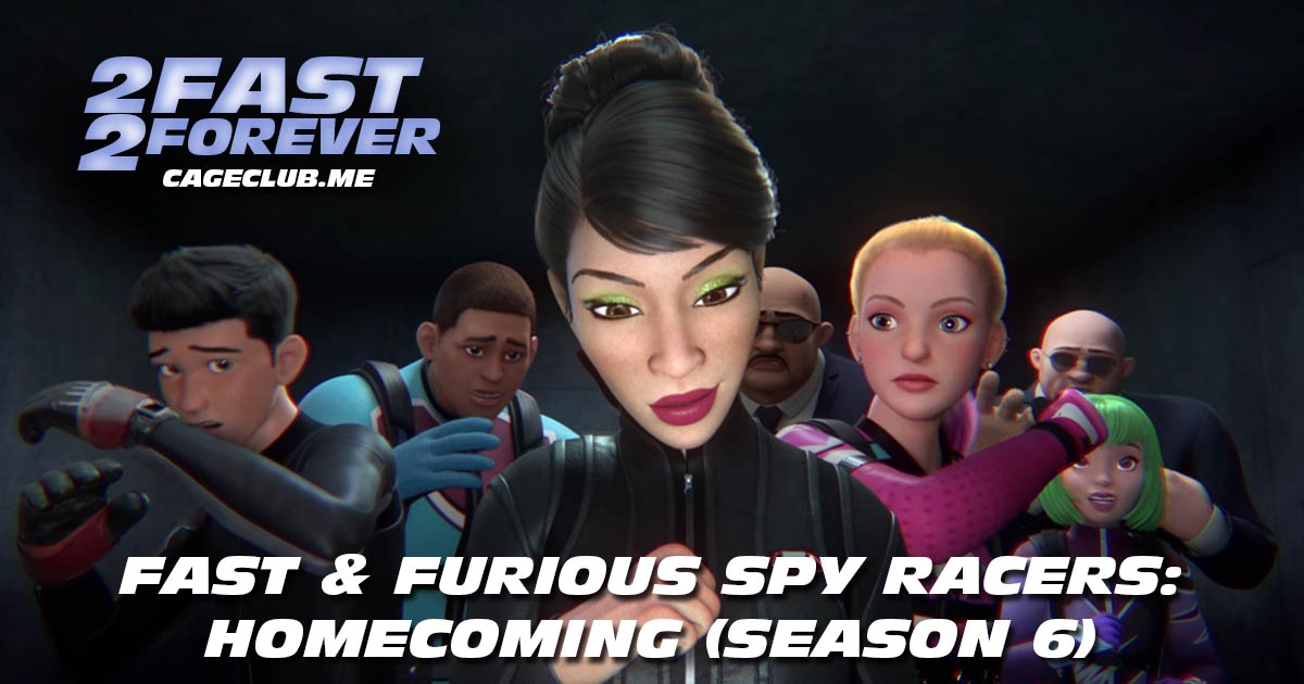 2 Fast 2 Forever #219 – Fast & Furious Spy Racers: Homecoming (Season 6)
