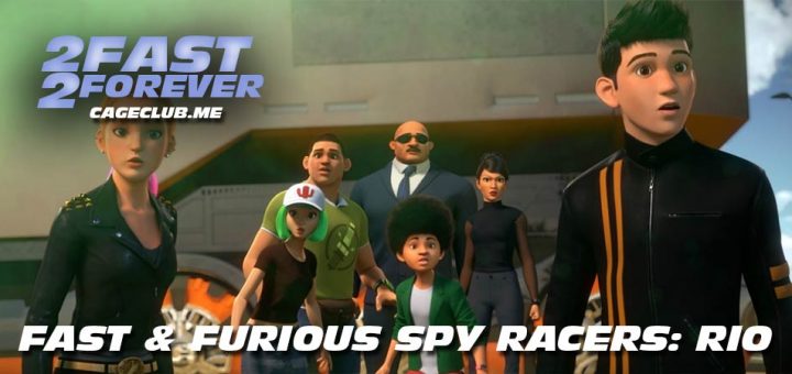 2 Fast 2 Forever #135 – Fast & Furious Spy Racers: Rio