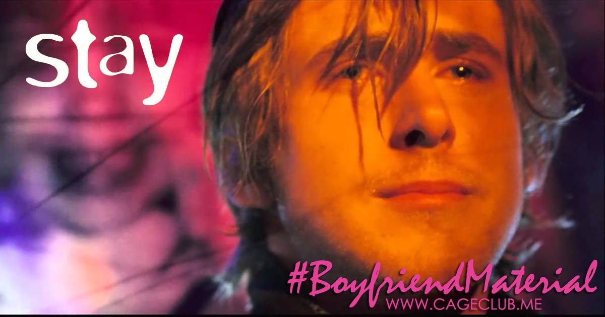 #BoyfriendMaterial #019 – Stay (2005)