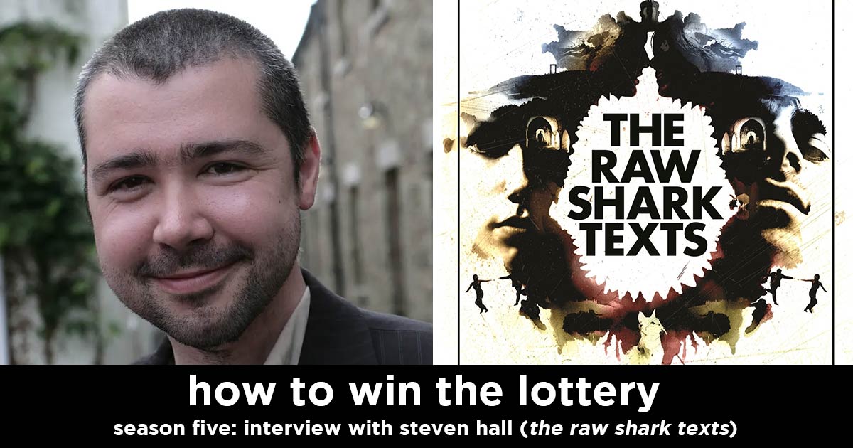 how to win the lottery s5e9 – steven hall interview (author of the raw shark texts)