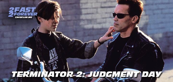2 Fast 2 Forever #312 – Terminator 2: Judgment Day (1991)