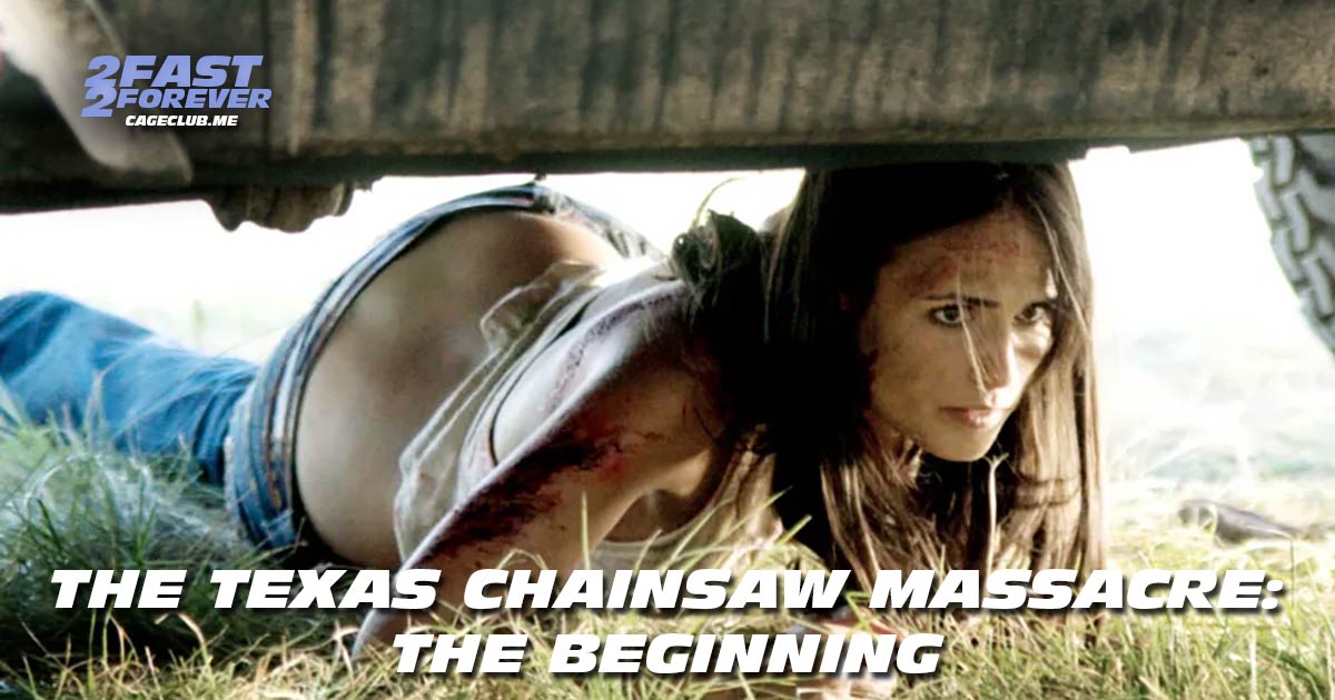 2 Fast 2 Forever #485 – The Texas Chainsaw Massacre: The Beginning (2006)