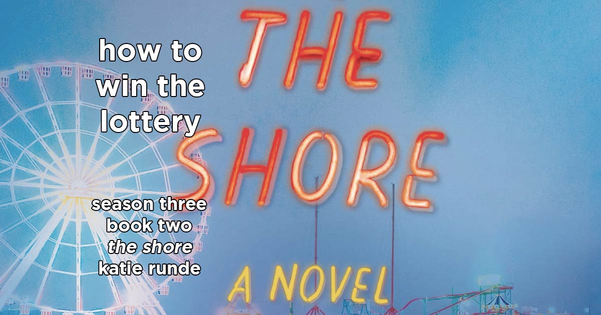 how to win the lottery s3e3 – the shore by katie runde