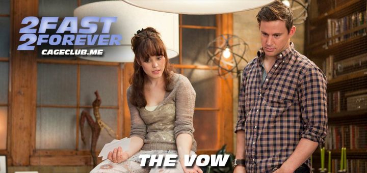 2 Fast 2 Forever #133 – The Vow (2012)