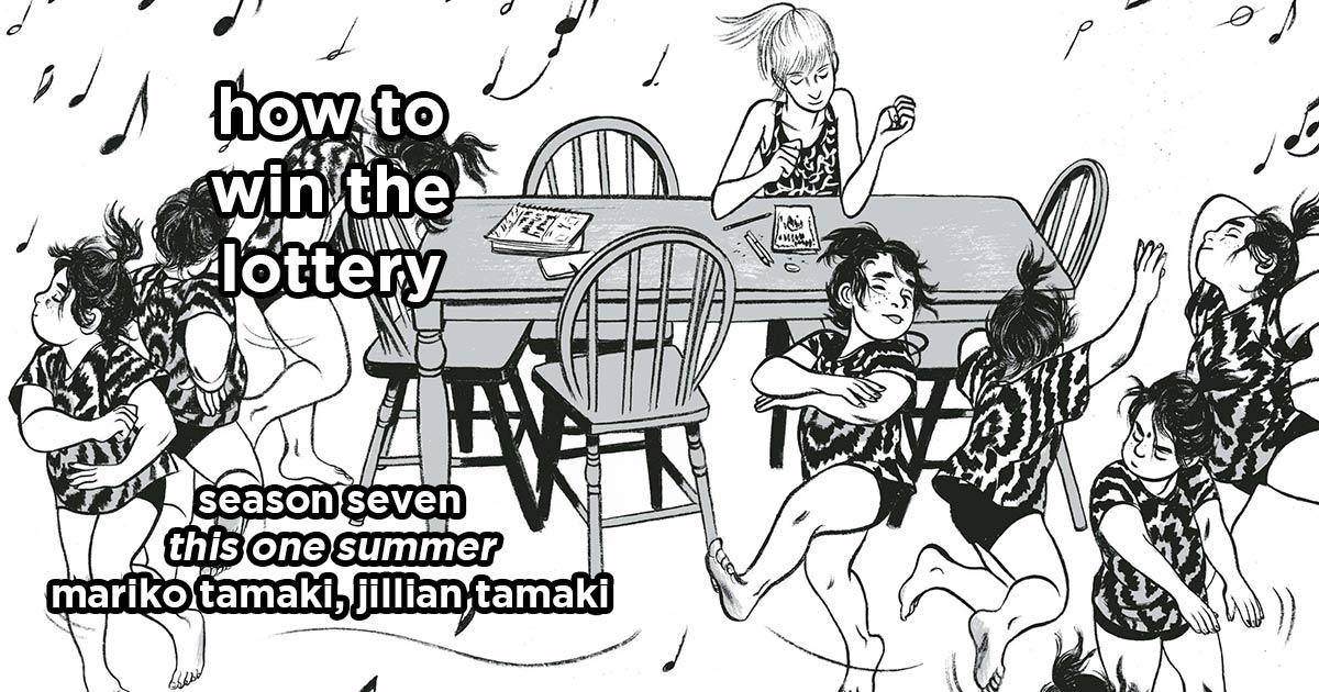 how to win the lottery s7e8 – this one summer by mariko tamaki, jillian tamaki