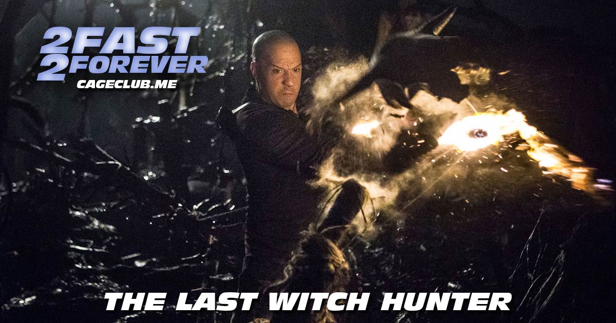 2 Fast 2 Forever #278 – The Last Witch Hunter (2015)
