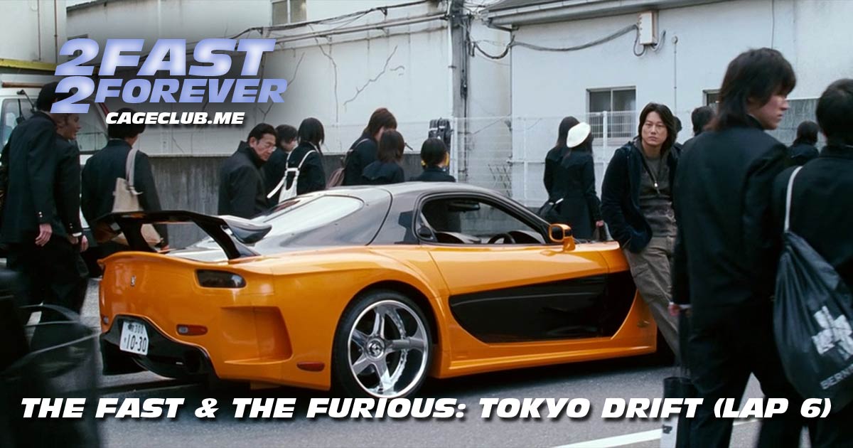 2 Fast 2 Forever #090 – The Fast and the Furious: Tokyo Drift (Lap 6)