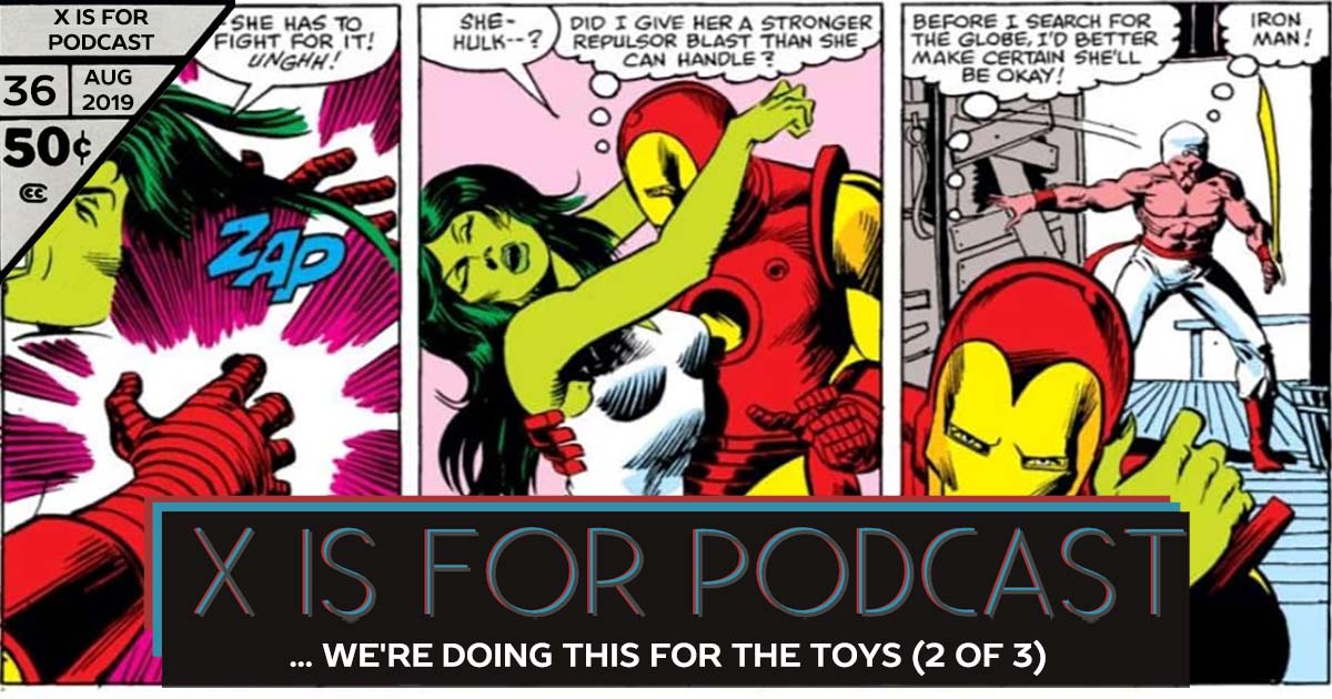 X is for Podcast #036 – The Contest of... I Mean... I Guess We're Doing This for The Toys: Part 2