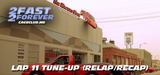 2 Fast 2 Forever #256 – Lap 11 Tune-Up (Recap/Relap)