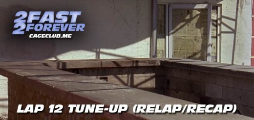 2 Fast 2 Forever #291 – Lap 12 Tune-Up (Recap/Relap)