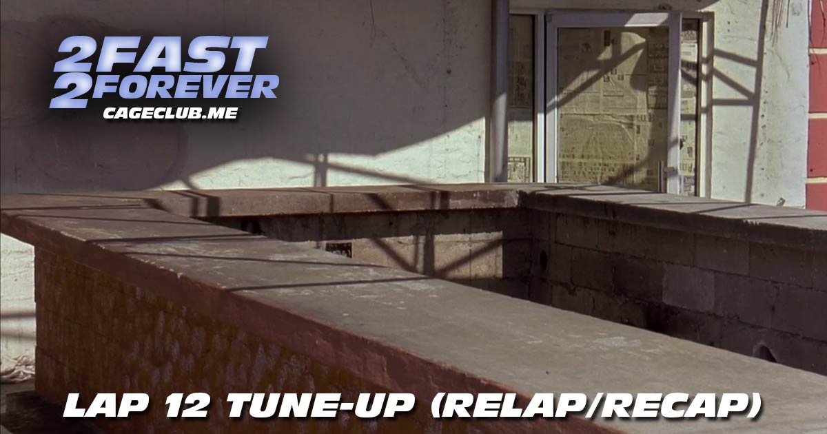 2 Fast 2 Forever #291 – Lap 12 Tune-Up (Recap/Relap)
