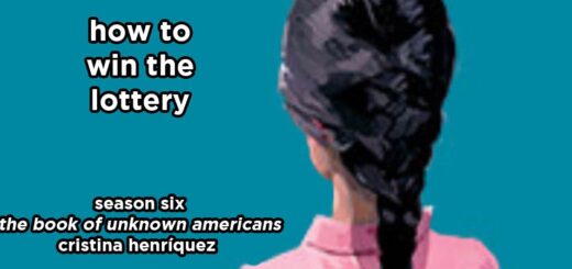 how to win the lottery s6e2 – the book of unknown americans by cristina henríquez
