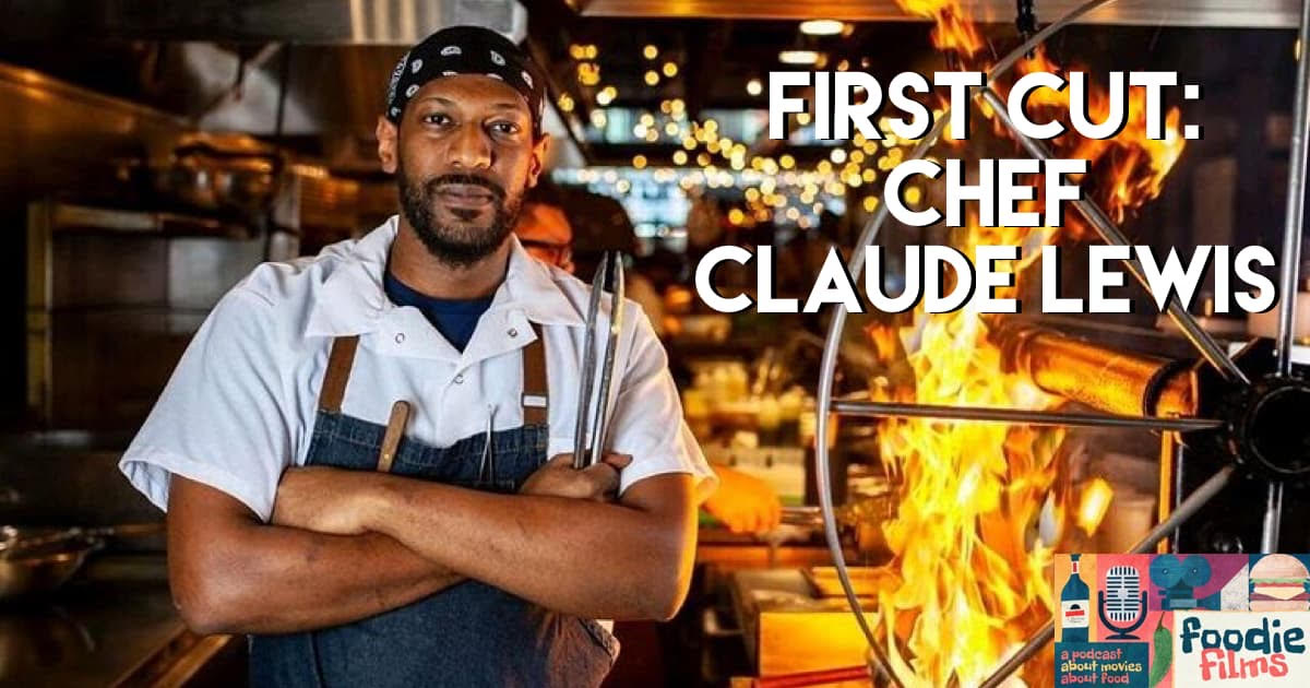 Foodie Films #080 – First Cut: Chef Claude Lewis