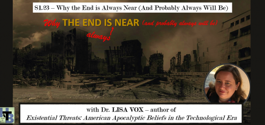 Hard to Believe #023 – Why the End is Always Near - with Dr. Lisa Vox