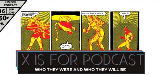 X is for Podcast #046 – Who They Were and Who They Will Be