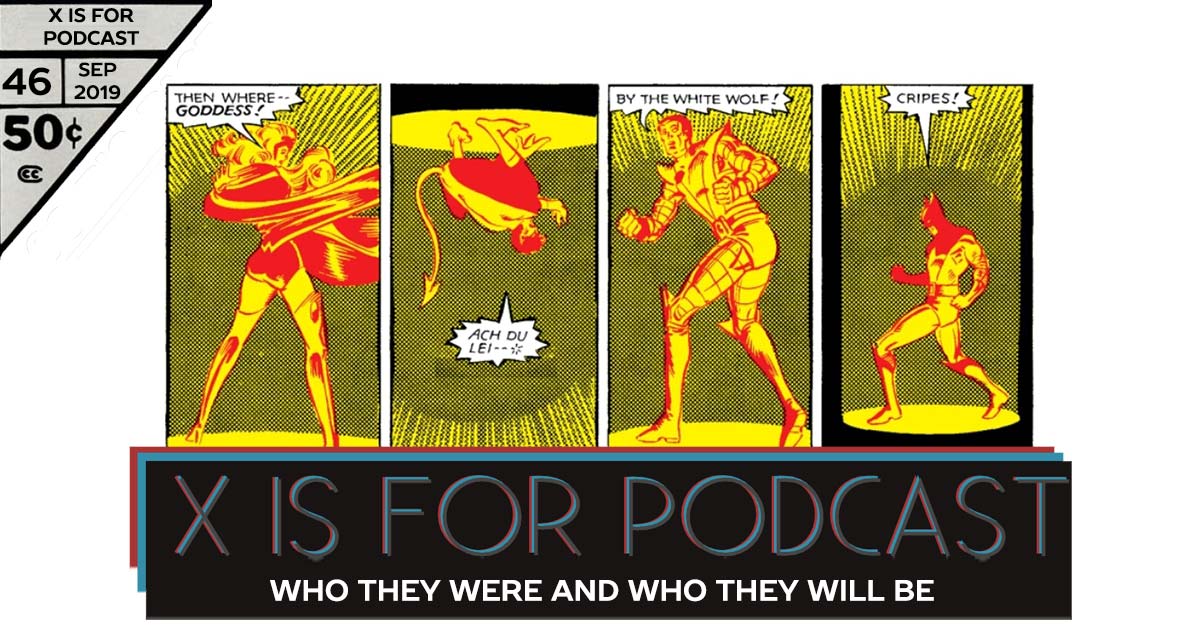 X is for Podcast #046 – Who They Were and Who They Will Be