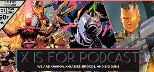 X is for Podcast #101 – We Are Krakoa: X-Babies, Broods, and Big Guns