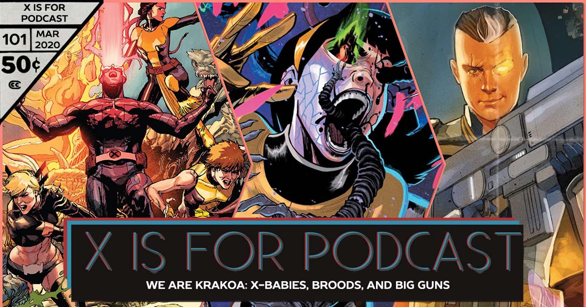 X is for Podcast #101 – We Are Krakoa: X-Babies, Broods, and Big Guns