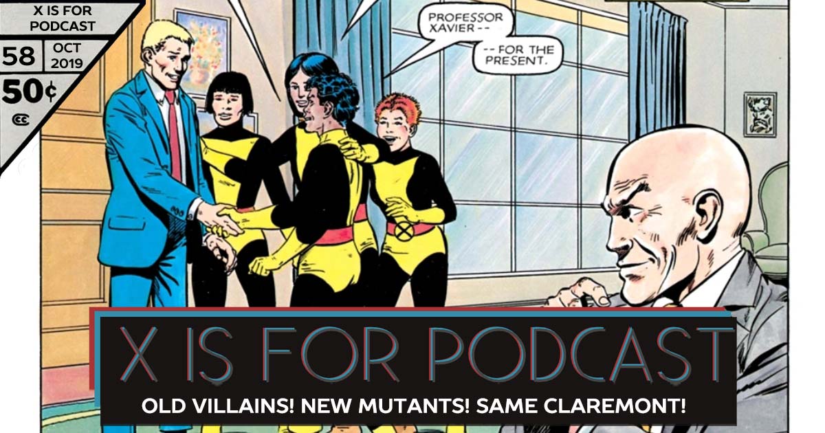 X is for Podcast #058 – Old Villains! New Mutants! Same Claremont!