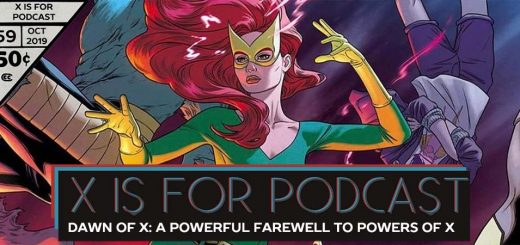 X is for Podcast #059 – Dawn of X: A Powerful Farewell to Powers of X (+ a Metric Ton About X-Men 1)